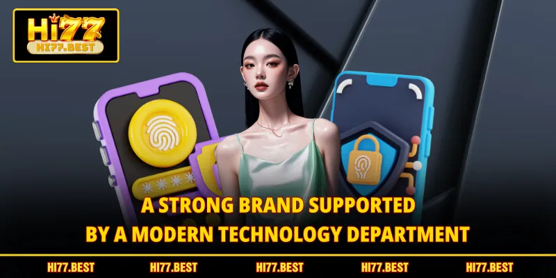 A strong brand supported by a modern technology department