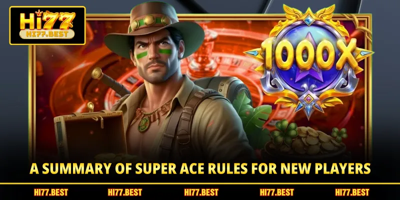 A summary of Super Ace rules for new players