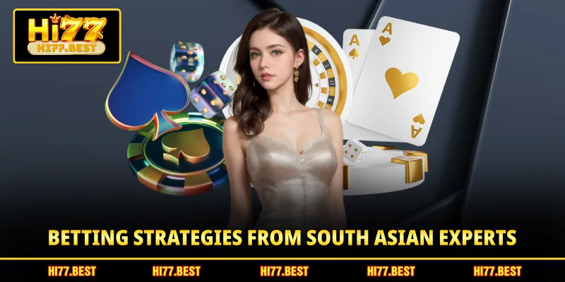Betting strategies from South Asian experts