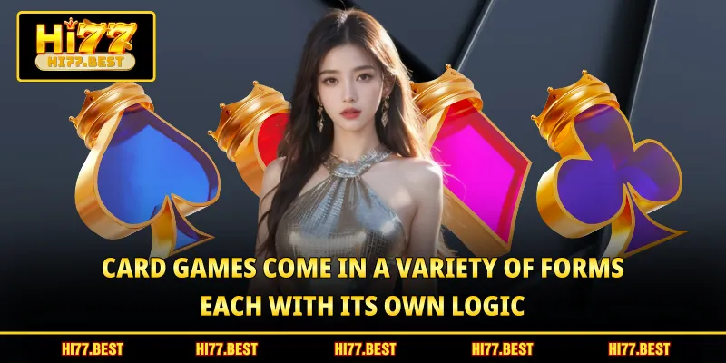 Card games come in a variety of forms, each with its own logic
