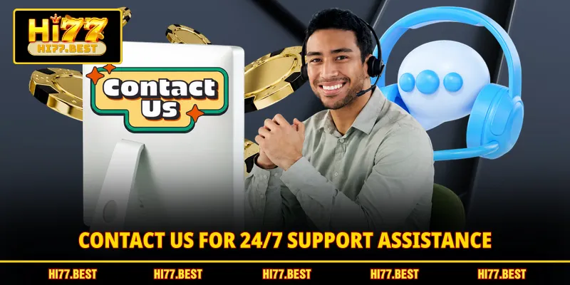 Contact us for 24/7 support assistance