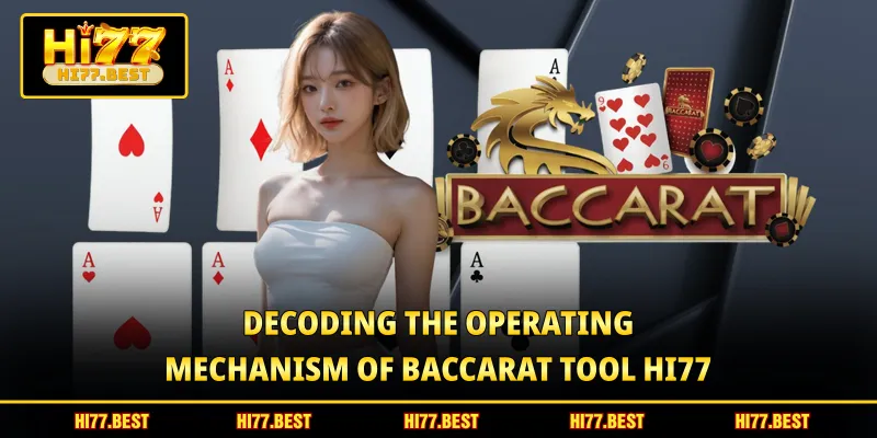 Decoding the operating mechanism of Baccarat Tool HI77