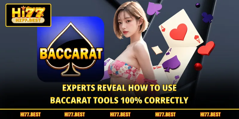 Experts reveal how to use Baccarat Tools 100% correctly 