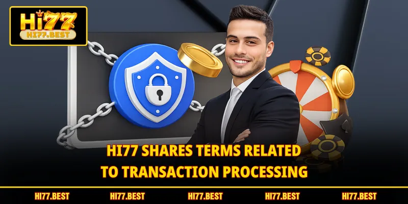 HI77 shares terms related to transaction processing