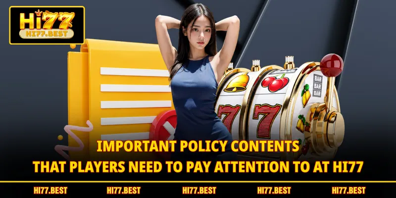 Important policy contents that players need to pay attention to at HI77