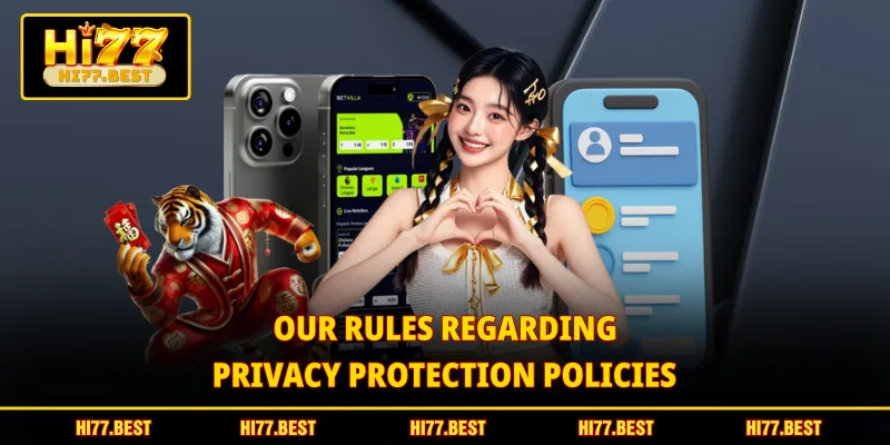 Our rules regarding privacy protection policies