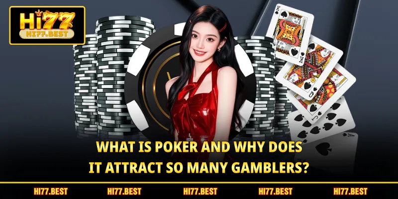 What is Poker and why does it attract so many gamblers?